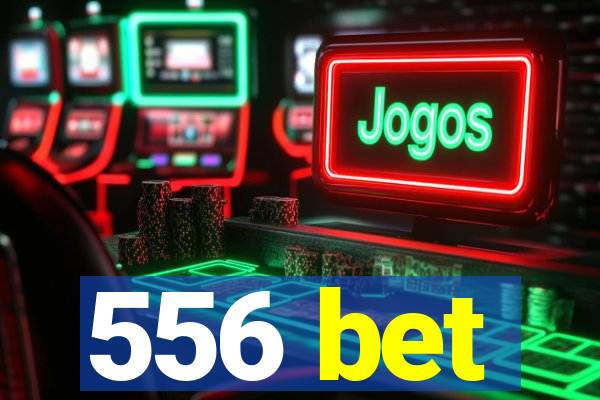 556 bet